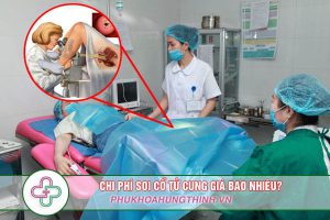Chi phí soi cổ tử cung giá bao nhiêu? Soi cổ tử cung ở đâu tốt?